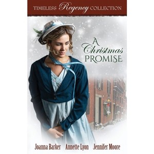 A Christmas Promise - by  Joanna Barker & Annette Lyon & Jennifer Moore (Paperback) - 1 of 1