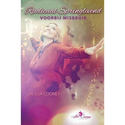 Radicaal Springlevend Voorbij Misbruik (Dutch) - by  Lisa Cooney (Paperback)