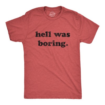 Mens Hell Was Boring T Shirt Funny Halloween Party Devil Satan Graphic Novelty Tee - Crazy Dog Men's T Shirt