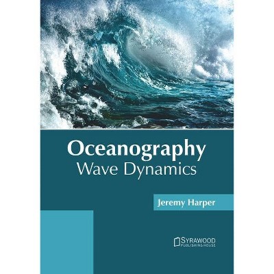 Oceanography: Wave Dynamics - by  Jeremy Harper (Hardcover)