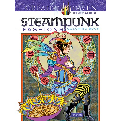 Creative Haven Steampunk Fashions Coloring Book - (Adult Coloring Books:  Fashion) by Marty Noble (Paperback)