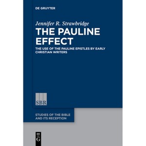 The Pauline Effect - (Studies of the Bible and Its Reception (Sbr)) by  Jennifer R Strawbridge (Paperback) - 1 of 1