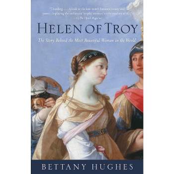 Helen of Troy - by  Bettany Hughes (Paperback)