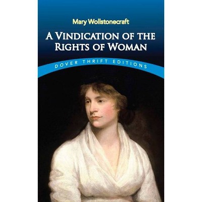 A Vindication of the Rights of Woman - (Dover Thrift Editions) 2nd Edition by  Mary Wollstonecraft (Paperback)