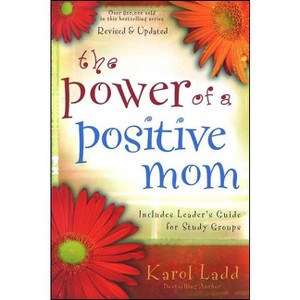 The Power of a Positive Mom - by  Karol Ladd (Paperback) - 1 of 1
