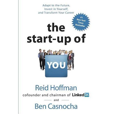 The Start-Up of You - by  Reid Hoffman & Ben Casnocha (Hardcover)