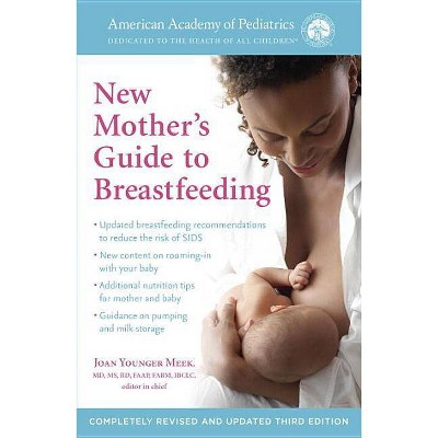 The American Academy of Pediatrics New Mother's Guide to Breastfeeding (Revised Edition) - by  American Academy of Pediatrics & Joan Younger Meek