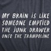 Womens My Brain Is Like Someone Emptied The Junk Drawer Onto The Trampoline T Shirt Funny Crazy Tee For Ladies - Crazy Dog Women's T Shirt - 2 of 4