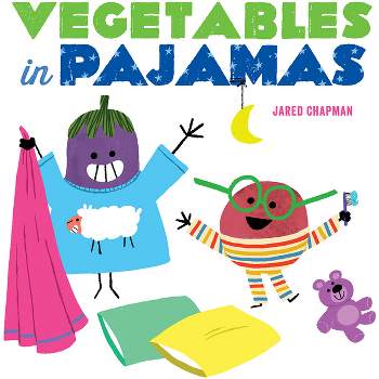Vegetables in Pajamas - by  Jared Chapman (Board Book)