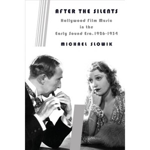After the Silents - (Film and Culture) by  Michael Slowik (Paperback) - 1 of 1