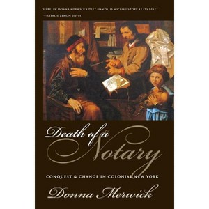 Death of a Notary - (Conquest and Change in Colonial New York) by  Donna Merwick (Paperback) - 1 of 1