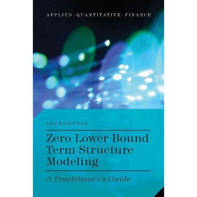 Zero Lower Bound Term Structure Modeling - (Applied Quantitative Finance) by  L Krippner (Hardcover)