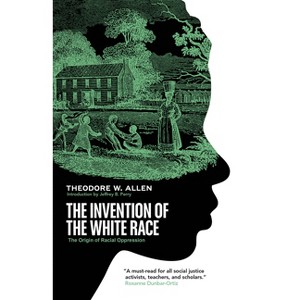 The Invention of the White Race - by  Theodore W Allen (Paperback) - 1 of 1