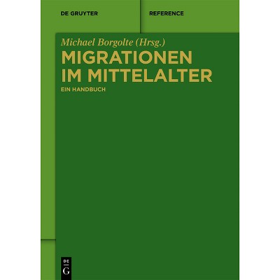 Migrationen Im Mittelalter - (De Gruyter Reference) by  Michael Borgolte (Hardcover)