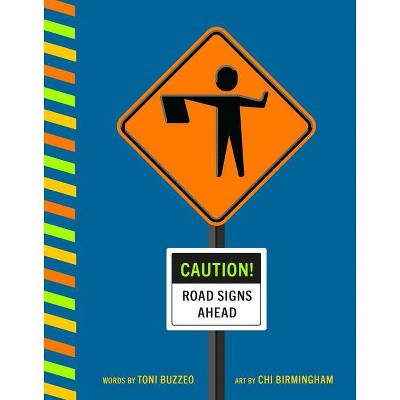 Caution! Road Signs Ahead - by  Toni Buzzeo (Board Book)