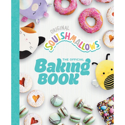 Squishmallows: The Official Baking Book - By Original Squishmallows ...