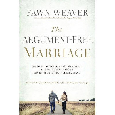 The Argument-Free Marriage - by  Fawn Weaver (Paperback)