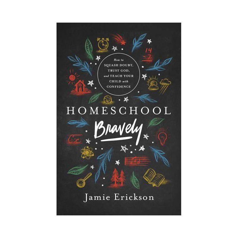 Homeschool Bravely - by  Jamie Erickson (Paperback), 1 of 2