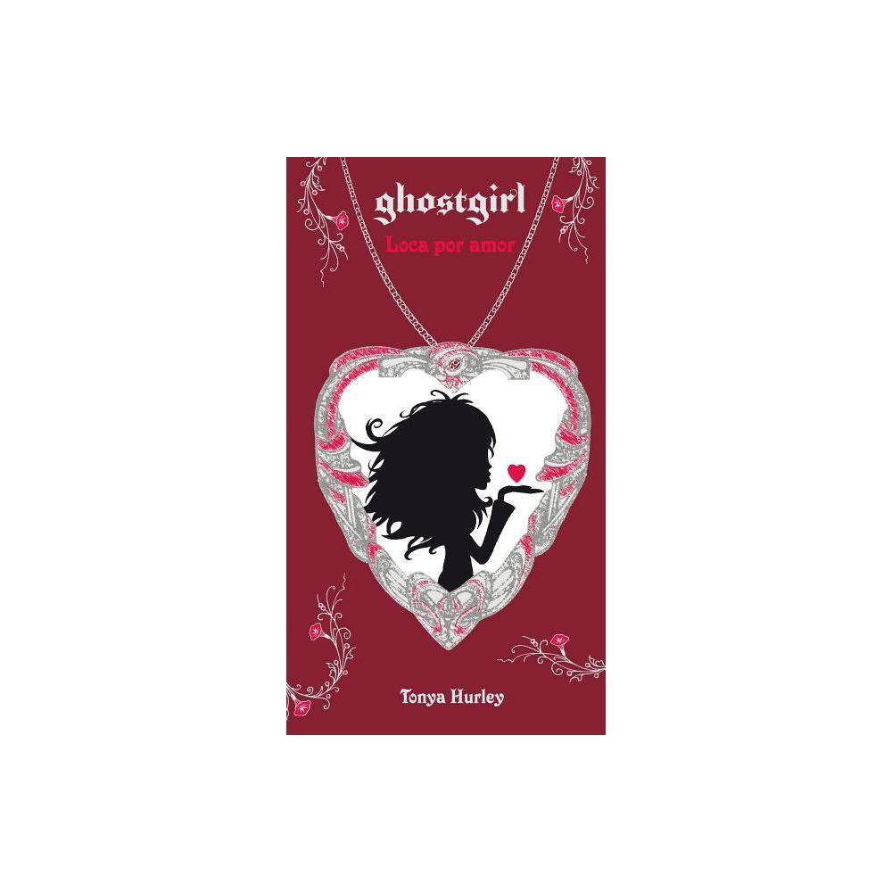 ISBN 9786071108135 product image for Ghostgirl: Loca Por Amor / Ghostgirl: Lovesick, #3 - (Ghostgirl (Paperback)) by  | upcitemdb.com