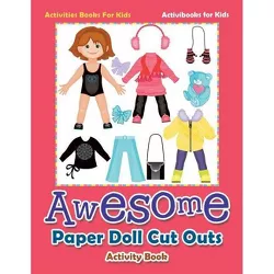 Awesome Paper Doll Cut Outs Activity Book - Activities Books For Kids - by  Activibooks For Kids (Paperback)