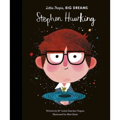 Stephen Hawking - (Little People, Big Dreams) by  Maria Isabel Sanchez Vegara (Hardcover)