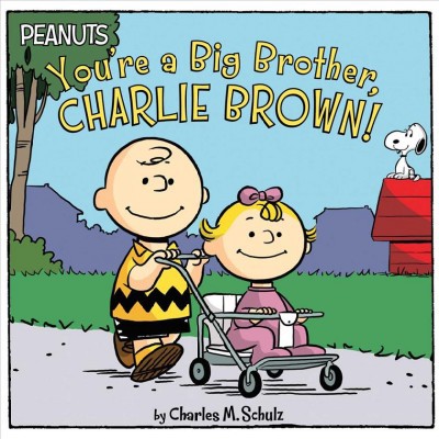 You're a Big Brother, Charlie Brown! - (Peanuts) by  Charles M Schulz (Paperback)