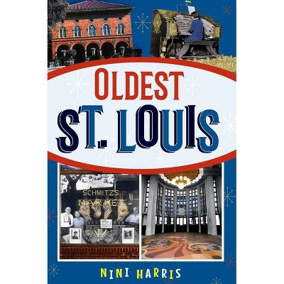 Oldest St. Louis - by  Nini Harris (Paperback)