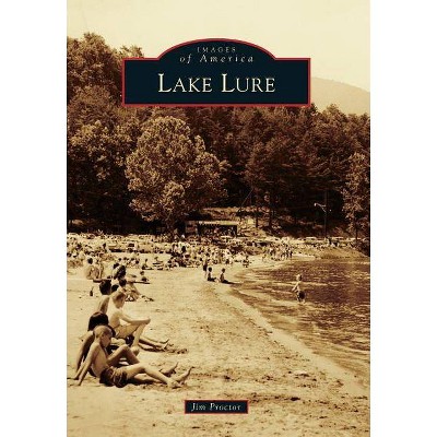 Lake Lure - (Images of America (Arcadia Publishing)) by  Jim Proctor (Paperback)