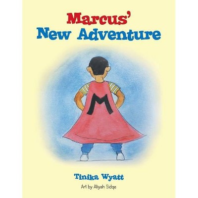 Marcus' New Adventure - by  Tinika Wyatt (Paperback)