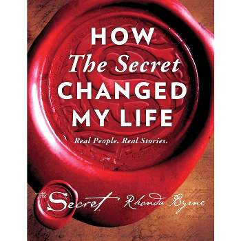 How the Secret Changed My Life - (Secret Library) by  Rhonda Byrne (Hardcover)