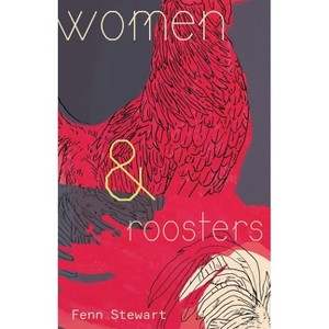 Women and Roosters - by  Fenn Stewart (Paperback) - 1 of 1