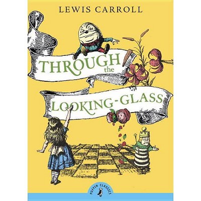 Through the Looking-Glass - (Puffin Classics) by  Lewis Carroll (Paperback)