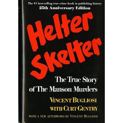 Helter Skelter - 25th Edition by  Vincent Bugliosi & Curt Gentry (Hardcover)