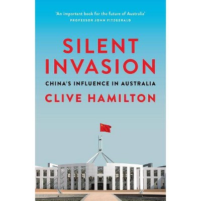 Silent Invasion - by  Clive Hamilton (Paperback)