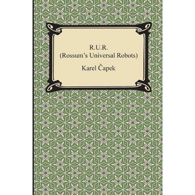 R.U.R. (Rossum's Universal Robots) - by  Karel Capek (Paperback)