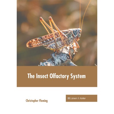 The Insect Olfactory System - by  Christopher Fleming (Hardcover)