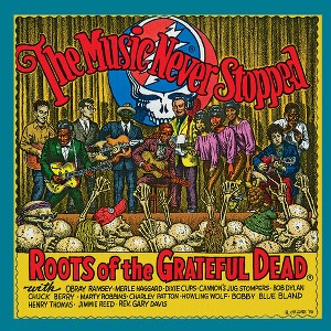 Music Never Stopped: Roots of the Grateful Dead - The Music Never Stopped: The Roots of the Grateful Dead (Various Artists) (Vinyl) - 1 of 1