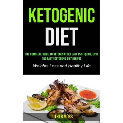 Ketogenic Diet - by  Luther Moss (Paperback)