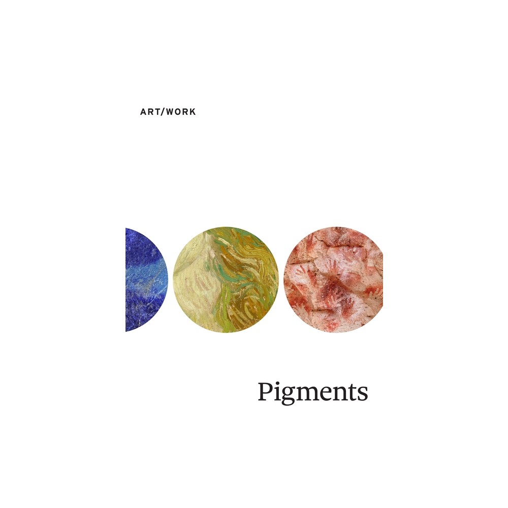 Pigments - (Art/Work) by Barbara H Berrie & Caroline Fowler & Karin Leonhard & Ittai Weinryb (Paperback)