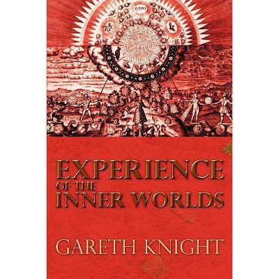 Experience of the Inner Worlds - by  Gareth Knight (Paperback)