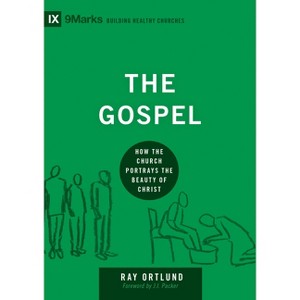 The Gospel - (Building Healthy Churches) by  Ray Ortlund (Hardcover) - 1 of 1