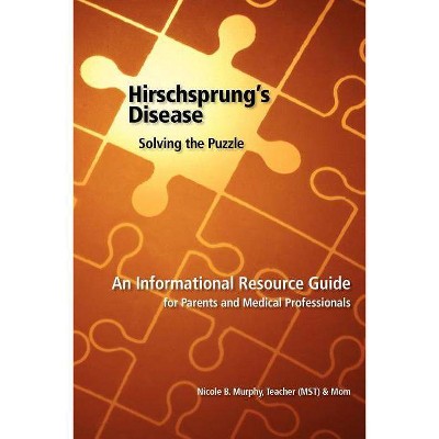 Hirschsprung's Disease - Solving the Puzzle - by  Nicole B Murphy (Paperback)