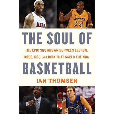 The Soul of Basketball - by  Ian Thomsen (Hardcover)