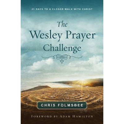 The Wesley Prayer Challenge Participant Book - by  Chris Folmsbee (Paperback)