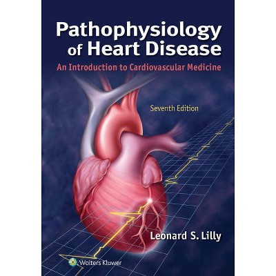 Pathophysiology of Heart Disease - 7th Edition by  Leonard S Lilly (Paperback)