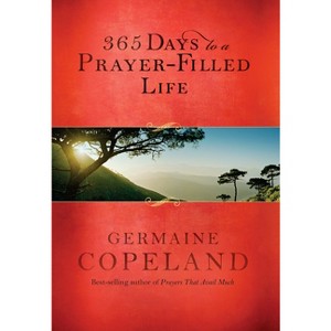 365 Days to a Prayer-Filled Life - by  Germaine Copeland (Paperback) - 1 of 1