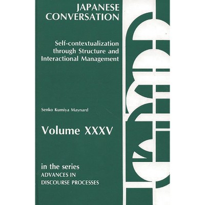 Japanese Conversation - (Advances in Discourse Processes) by  Senko K Maynard (Hardcover)