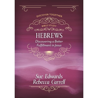 Hebrews - by  Sue Edwards & Rebecca Carrell (Paperback)