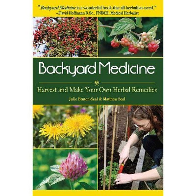 Backyard Medicine - by  Julie Bruton-Seal & Matthew Seal (Paperback)