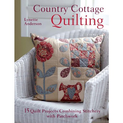 Country Cottage Quilting - by  Lynette Anderson (Paperback)